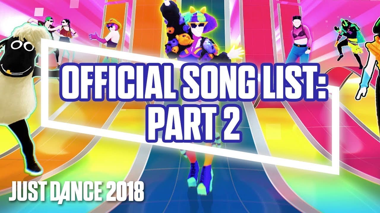 Just Dance 2018 Official Song List - Part 2 [US]