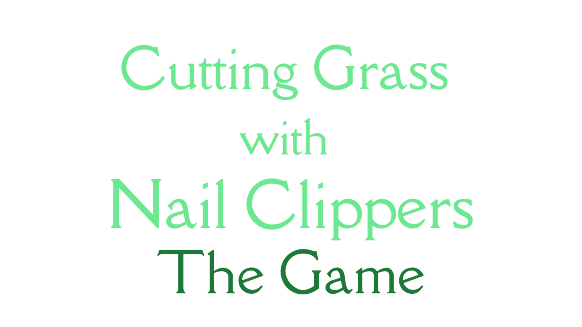Cutting Grass With Nail Clippers the Game artwork 2