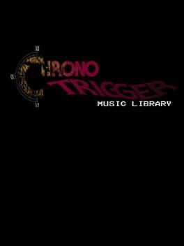 Chrono Trigger: Music Library