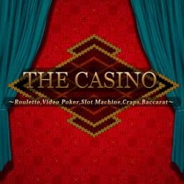 The Casino: Roulette, Video Poker, Slot Machines, Craps, Baccarat
