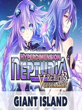Hyperdimension Neptunia Re;Birth3: V Generation - Giant Island