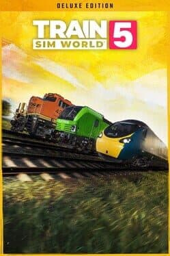 Train Sim World 5: Deluxe Edition