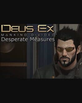 Deus Ex: Mankind Divided - Desperate Measures