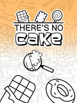 There's No Cake