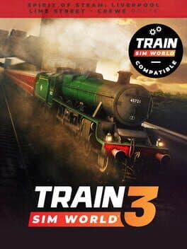 Train Sim World 4: Spirit of Steam - Liverpool Lime Street - Crewe