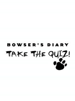 Bowser's Diary: Take the Quiz!