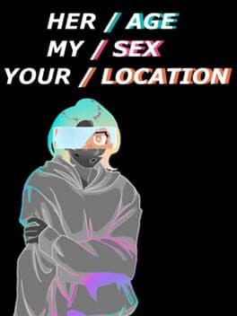 Her Age, My Sex, Your Location
