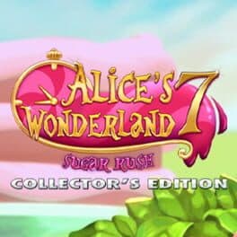 Alice's Wonderland 7: Sugar Rush - Collector's Edition