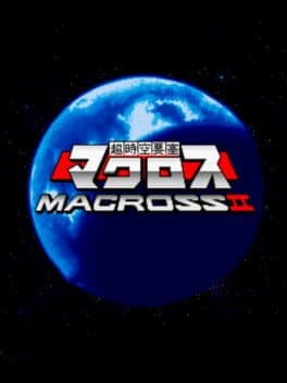 The Super Dimension Fortress Macross II