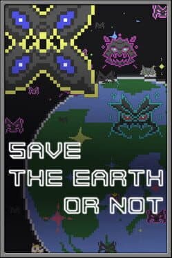 Save the Earth or Not
