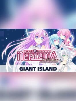 Hyperdimension Neptunia Re;Birth2: Sister's Generation - Giant Island