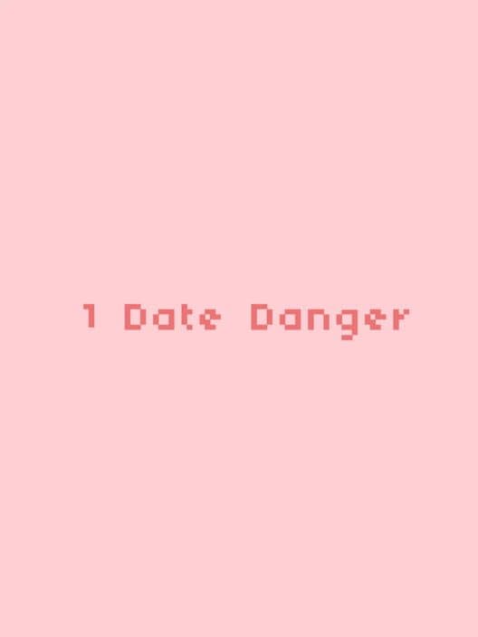 1 Date Danger