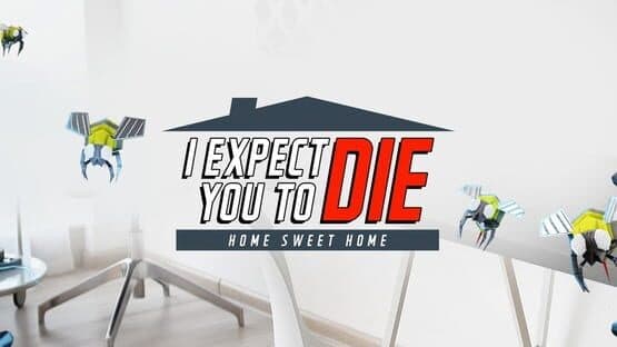 I Expect You to Die: Home Sweet Home artwork 1