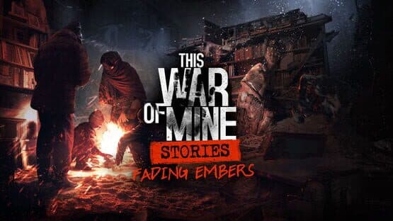 This War of Mine: Stories - Fading Embers artwork 1