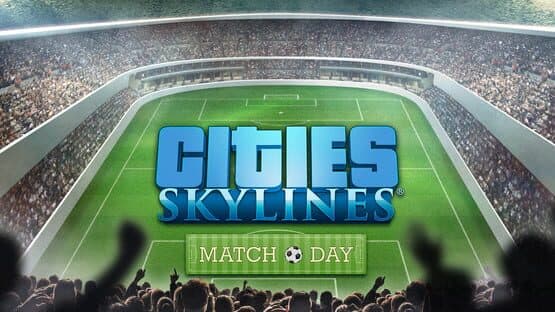 Cities: Skylines - Match Day artwork 1