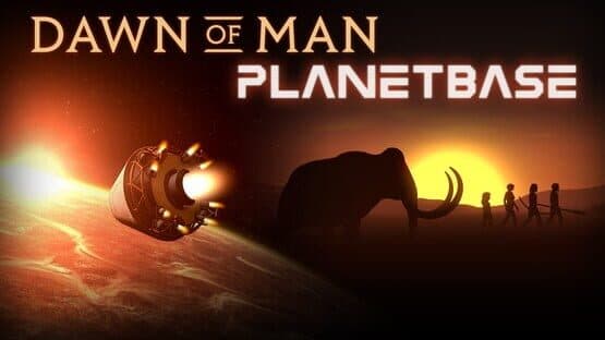 Dawn of Man + Planetbase artwork 1