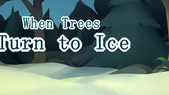When Trees Turn to Ice artwork 1