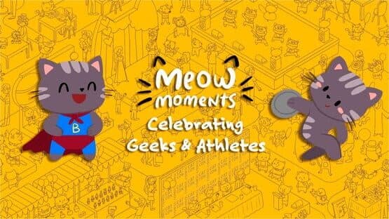 Meow Moments: Celebrating Geeks & Athletes artwork 1