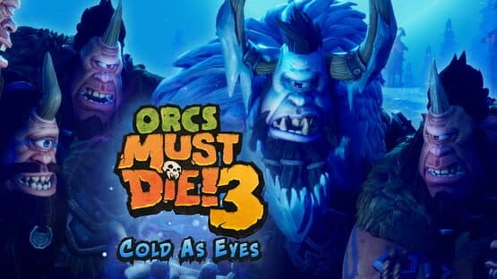 Orcs Must Die! 3: Cold as Eyes artwork 1