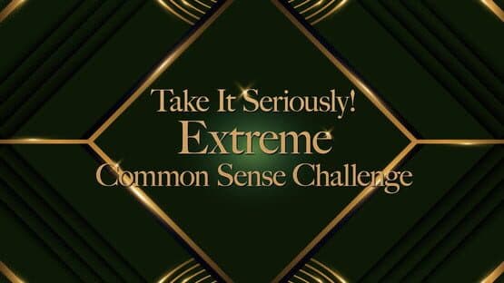 Take It Seriously! Extreme Common Sense Challenge artwork 1