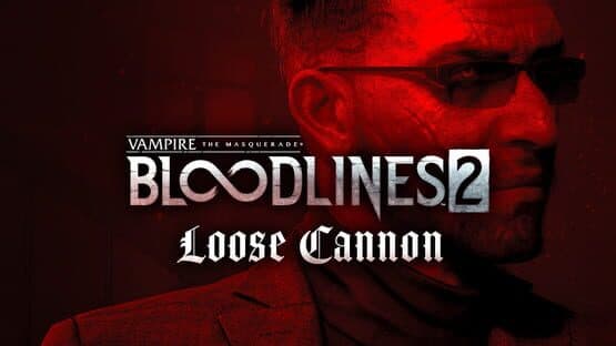 Vampire: The Masquerade - Bloodlines 2 - Loose Cannon artwork 1
