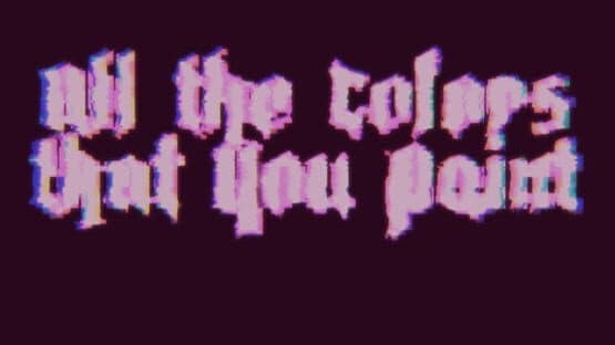 All The Colors That You Paint screenshot 2