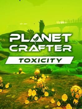 The Planet Crafter: Toxicity